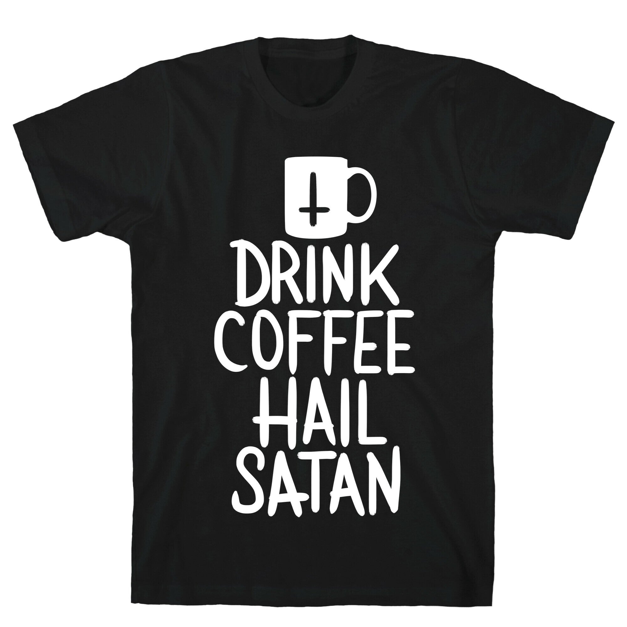 Drink Coffee, Hail Satan T-Shirt